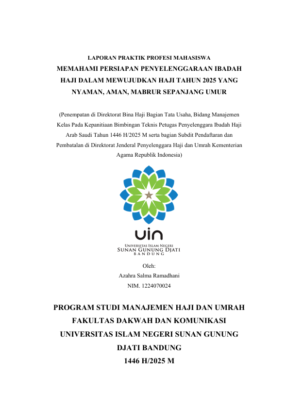 LAPORAN PRAKTIK PROFESI MAHASISWA : MEMAHAMI PERSIAPAN PENYELENGGARAAN IBADAH HAJI DALAM MEWUJUDKAN HAJI TAHUN 2025 YANG NYAMAN, AMAN, MABRUR SEPANJANG UMUR