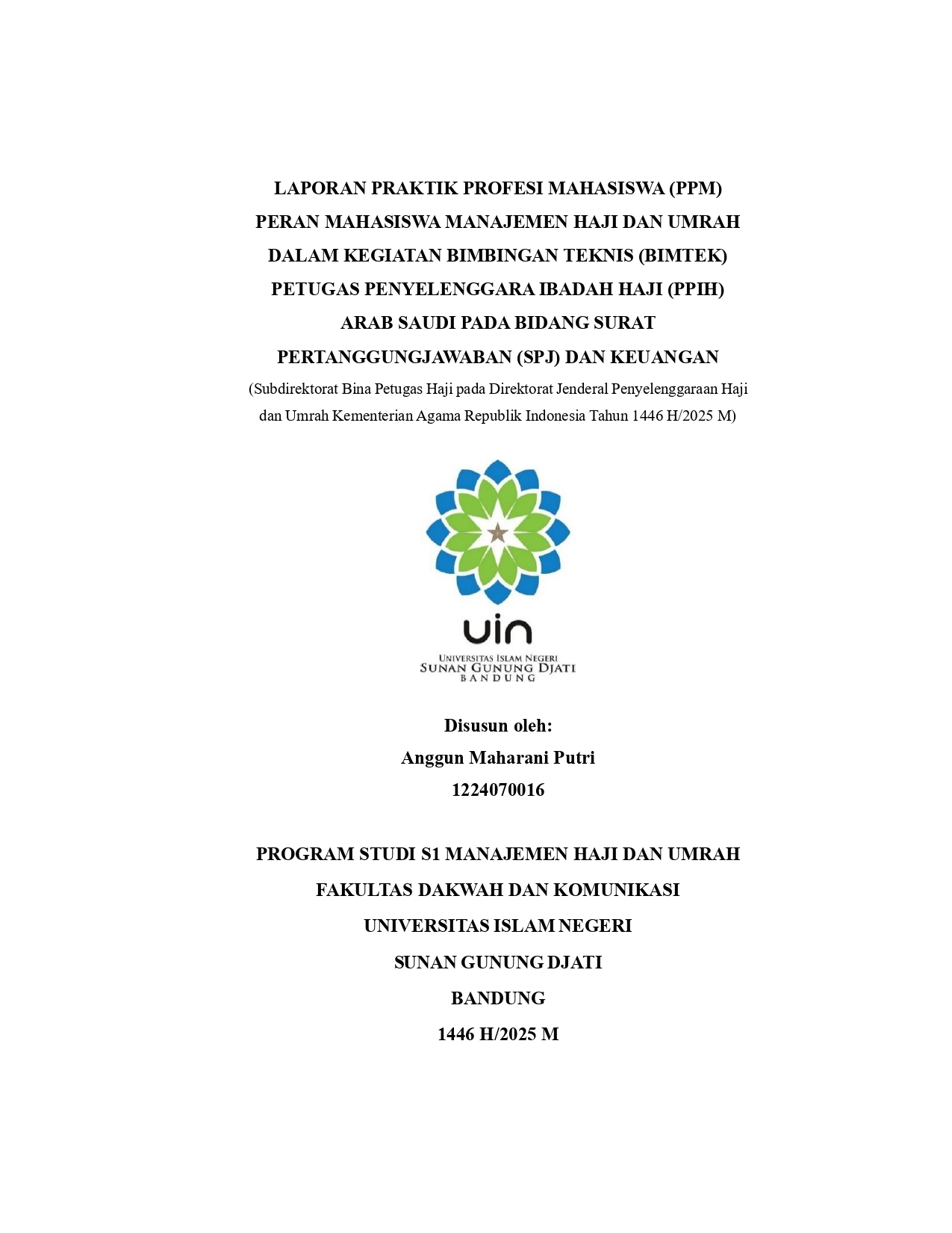 LAPORAN PRAKTIK PROFESI MAHASISWA (PPM) PERAN MAHASISWA MANAJEMEN HAJI DAN UMRAH DALAM KEGIATAN BIMBINGAN TEKNIS (BIMTEK) PETUGAS PENYELENGGARA IBADAH HAJI (PPIH) ARAB SAUDI PADA BIDANG SURAT PERTANGGUNGJAWABAN (SPJ) DAN KEUANGAN (Subdirektorat Bina Petugas Haji pada Direktorat Jenderal Penyelenggaraan Haji dan Umrah Kementerian Agama Republik Indonesia Tahun 1446 H/2025 M)